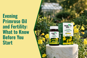 Evening Primrose Oil and Fertility: What to Know Before You Start