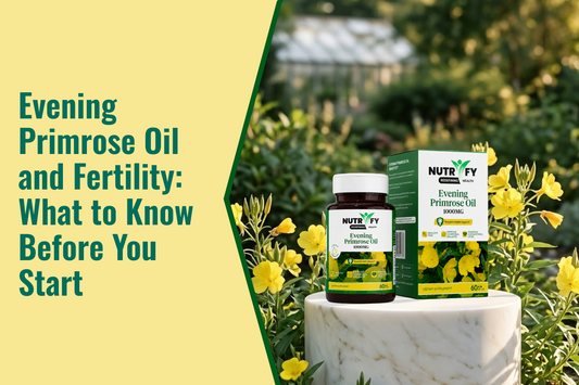 Evening Primrose Oil and Fertility: What to Know Before You Start