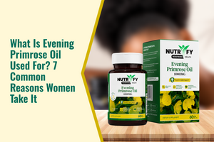 What Is Evening Primrose Oil Used For? 7 Common Reasons Women Take It