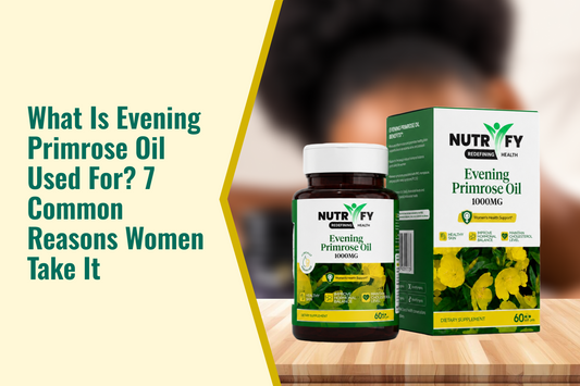 What Is Evening Primrose Oil Used For? 7 Common Reasons Women Take It